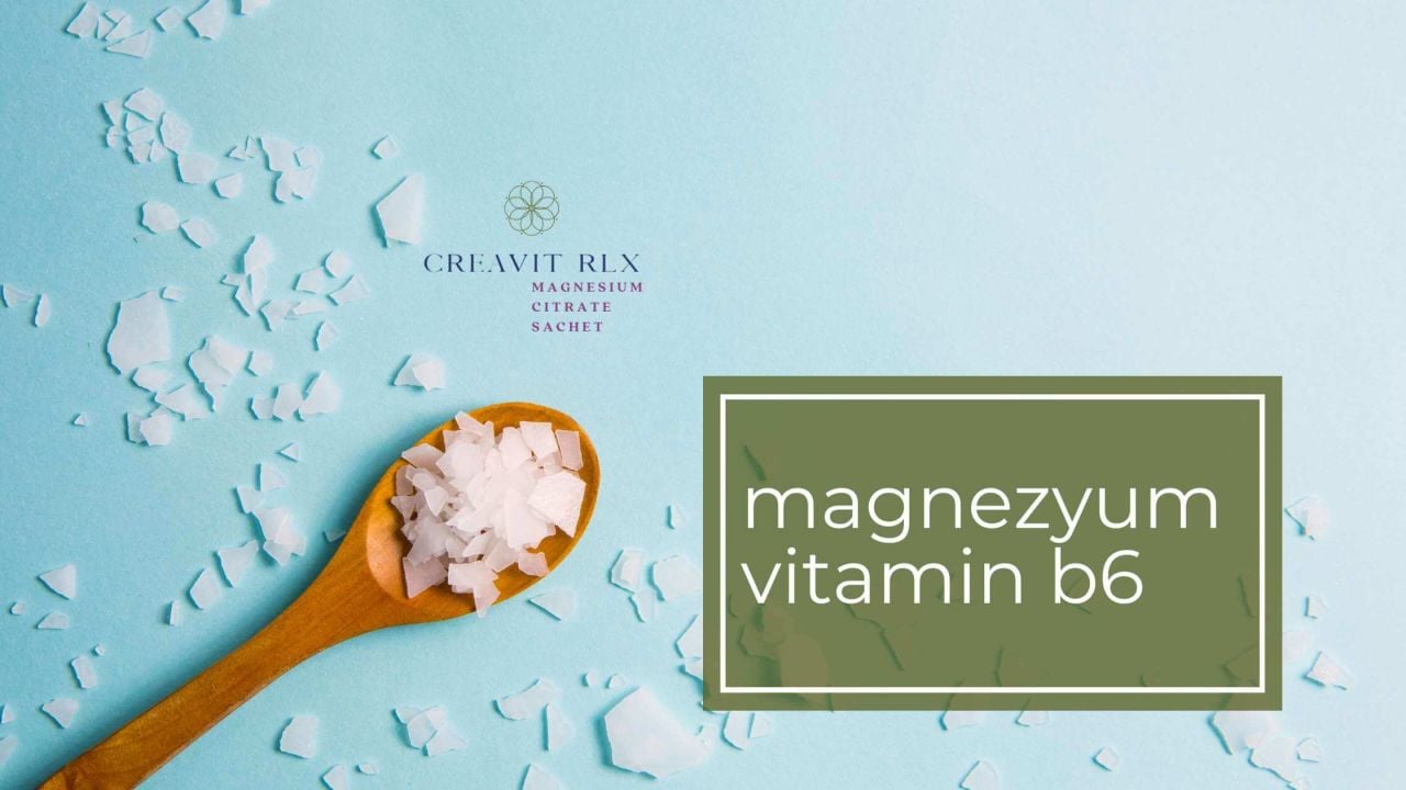 Magnezyum ve B6 Vitamini
